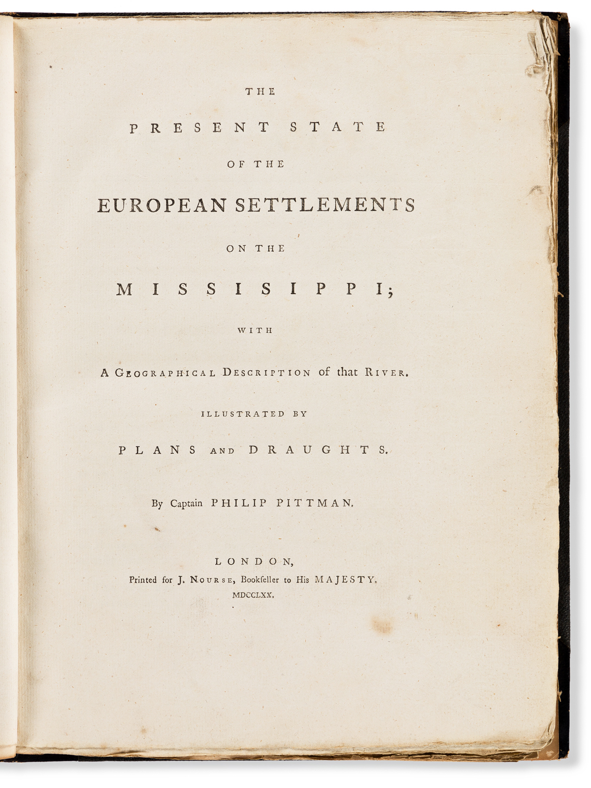 Pittman, Philip (fl. circa 1765) The Present State of the European Settlements on the Missisippi [sic] with a Geographical Description